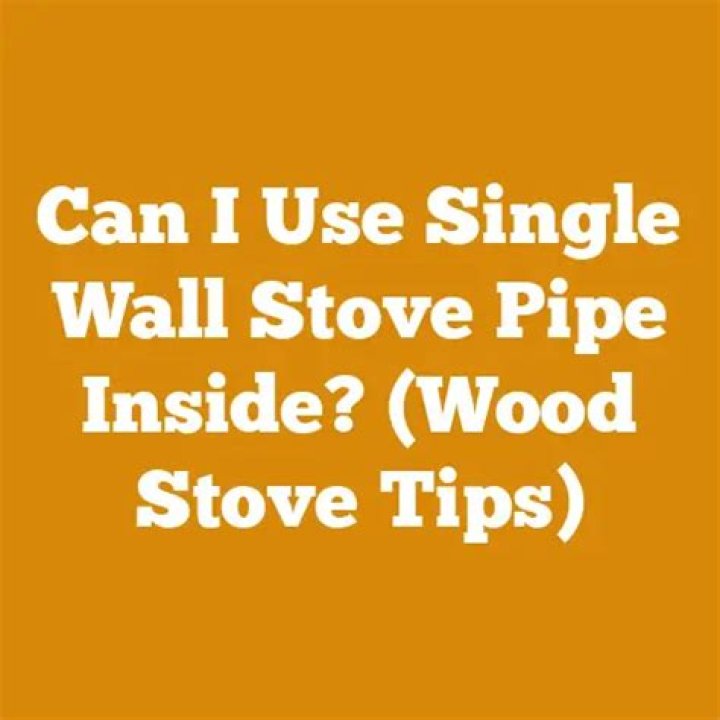 Can I use single wall stove pipe
