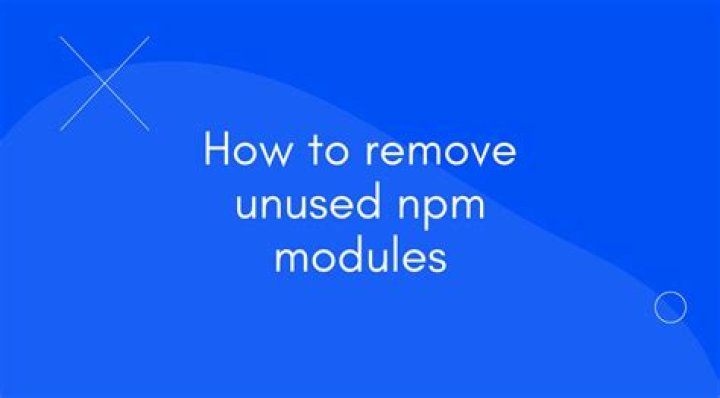 How do I remove unused NPM modules