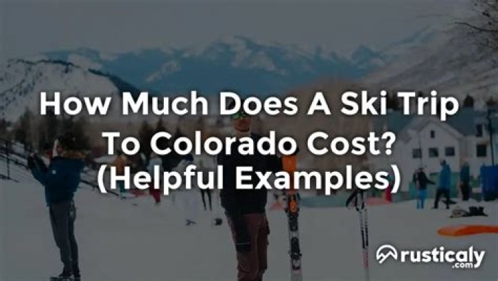 How Much Does A Ski Trip To Colorado Cost