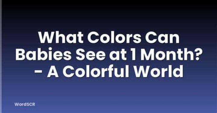 What colors can babies see at 1 month