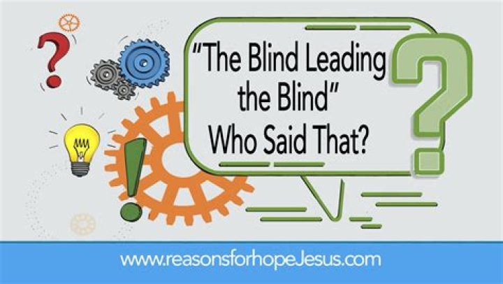What does the blind lead the blind mean
