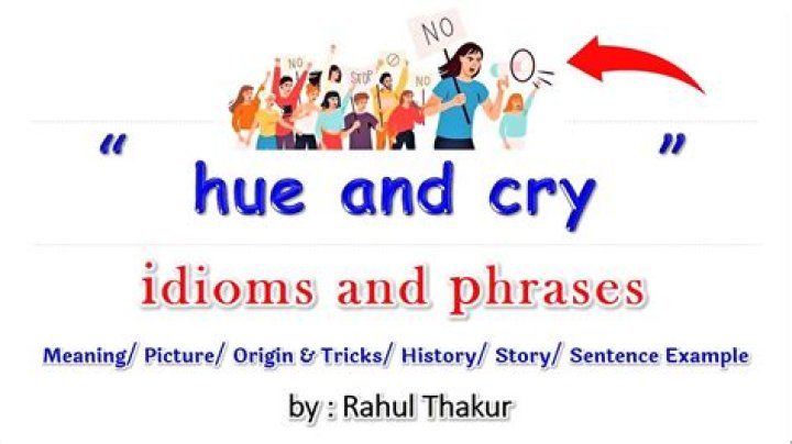What is the meaning of the idiom a hue and cry