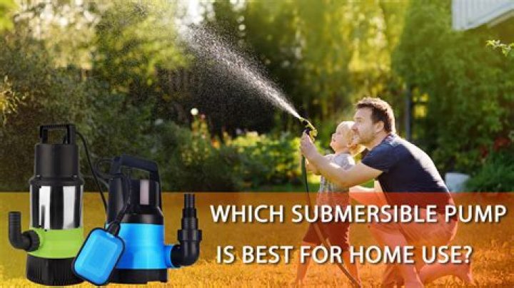 Which submersible is best for home use?